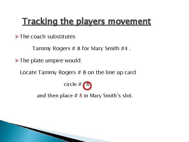 Tracking the players movement Ø The coach substitutes Tammy Rogers # 8 for Mary