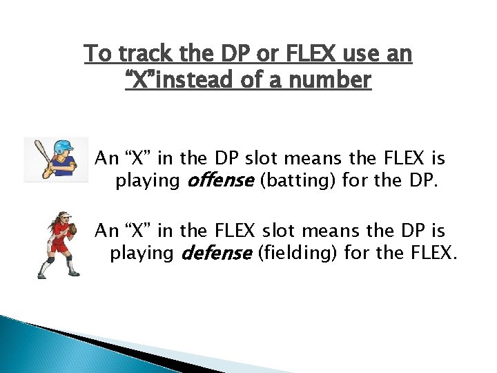 To track the DP or FLEX use an “X”instead of a number An “X”