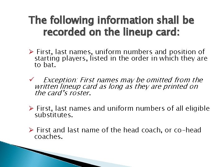 The following information shall be recorded on the lineup card: Ø First, last names,