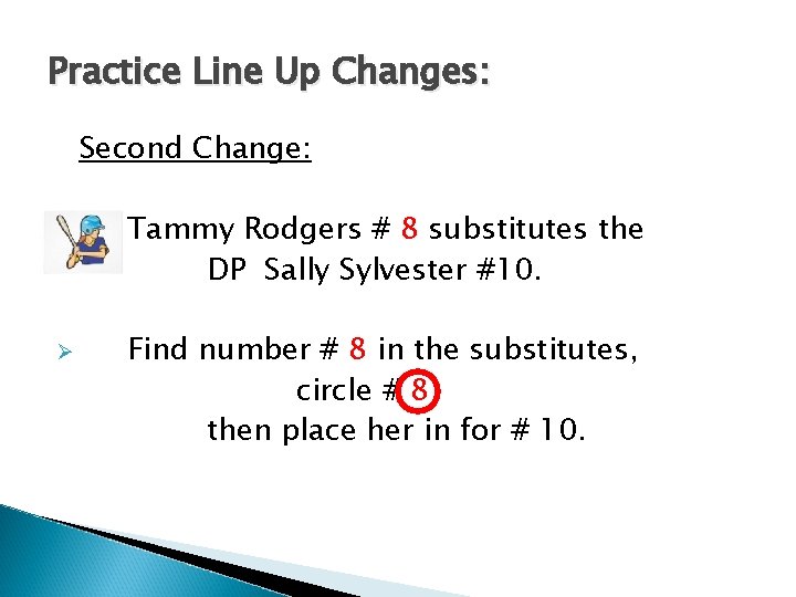 Practice Line Up Changes: Ø Second Change: Tammy Rodgers # 8 substitutes the DP