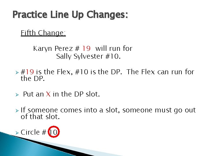 Practice Line Up Changes: Fifth Change: Karyn Perez # 19 will run for Sally