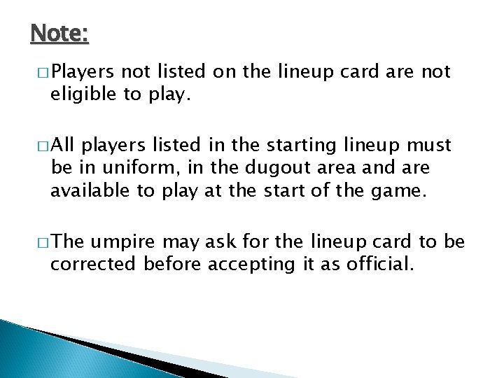 Note: � Players not listed on the lineup card are not eligible to play.
