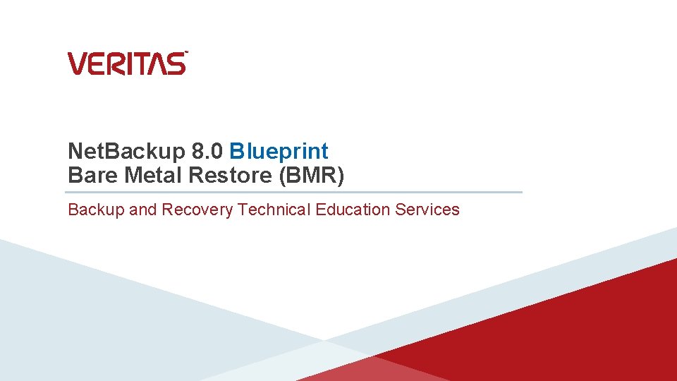 Net. Backup 8. 0 Blueprint Bare Metal Restore (BMR) Backup and Recovery Technical Education