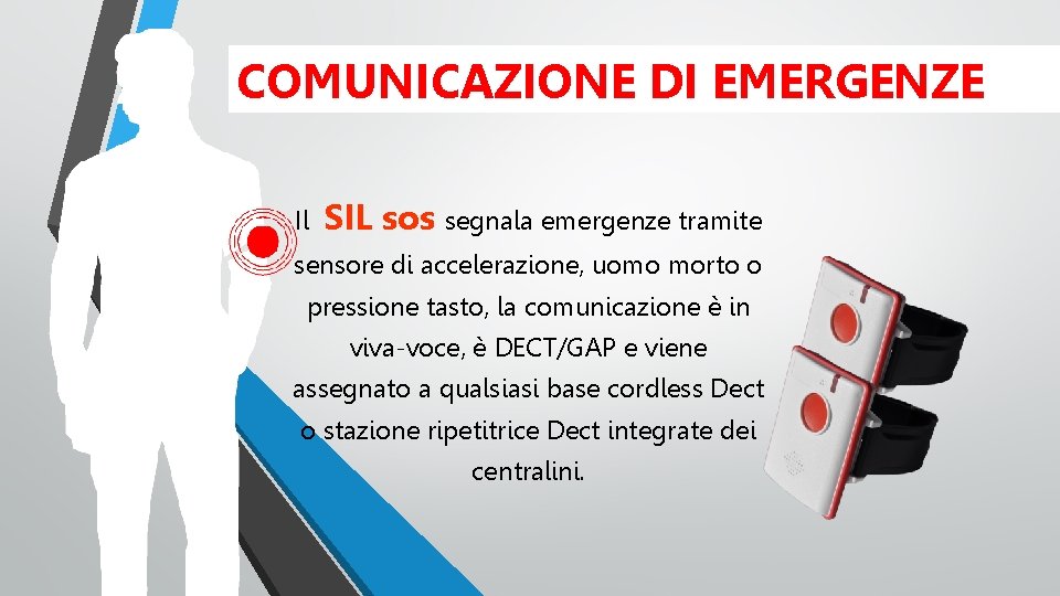 COMUNICAZIONE DI EMERGENZE Il SIL sos segnala emergenze tramite sensore di accelerazione, uomo morto