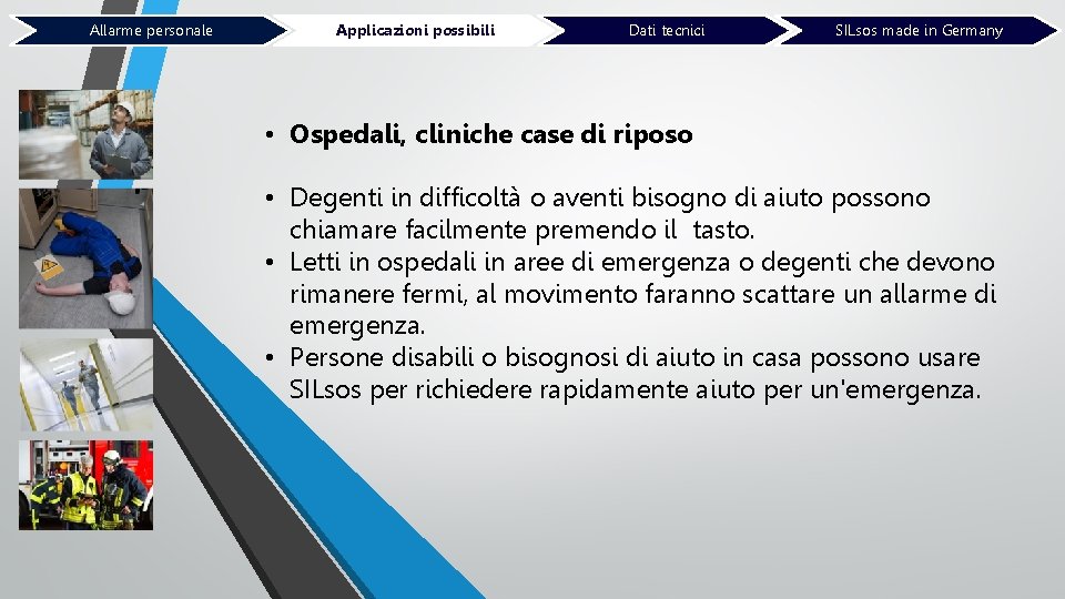 Allarme personale Applicazioni possibili Dati tecnici SILsos made in Germany • Ospedali, cliniche case