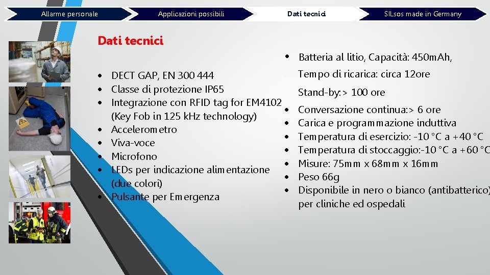 Allarme personale Applicazioni possibili Dati tecnici • . DECT GAP, EN 300 444 Classe