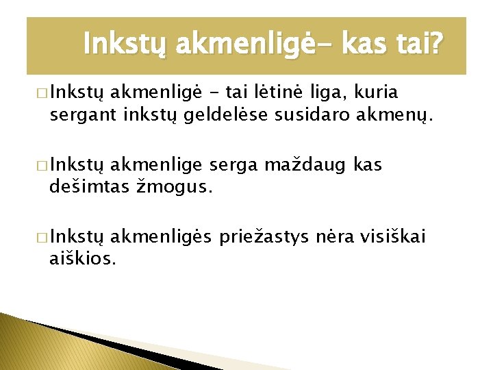 Inkstų akmenligė- kas tai? � Inkstų akmenligė - tai lėtinė liga, kuria sergant inkstų