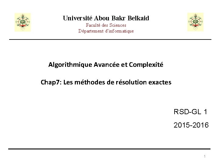 Université Abou Bakr Belkaid Faculté des Sciences Département d’informatique Algorithmique Avancée et Complexité Chap