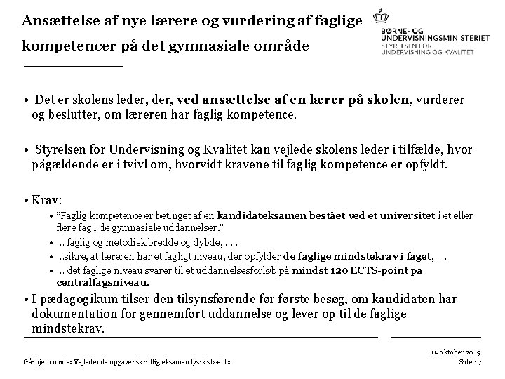 Ansættelse af nye lærere og vurdering af faglige kompetencer på det gymnasiale område • Ansættelse af nye lærere og vurdering af faglige kompetencer på det gymnasiale område •