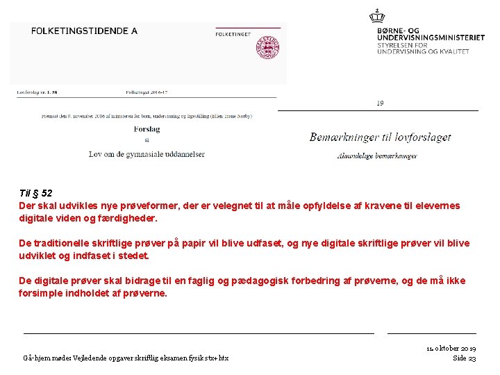 Til § 52 Der skal udvikles nye prøveformer, der er velegnet til at måle Til § 52 Der skal udvikles nye prøveformer, der er velegnet til at måle