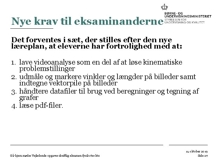 Nye krav til eksaminanderne Det forventes i sæt, der stilles efter den nye læreplan, Nye krav til eksaminanderne Det forventes i sæt, der stilles efter den nye læreplan,