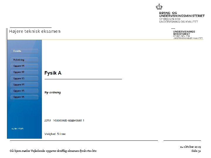 Gå-hjem møde: Vejledende opgaver skriftlig eksamen fysik stx+htx 11. oktober 2019 Side 31 Gå-hjem møde: Vejledende opgaver skriftlig eksamen fysik stx+htx 11. oktober 2019 Side 31