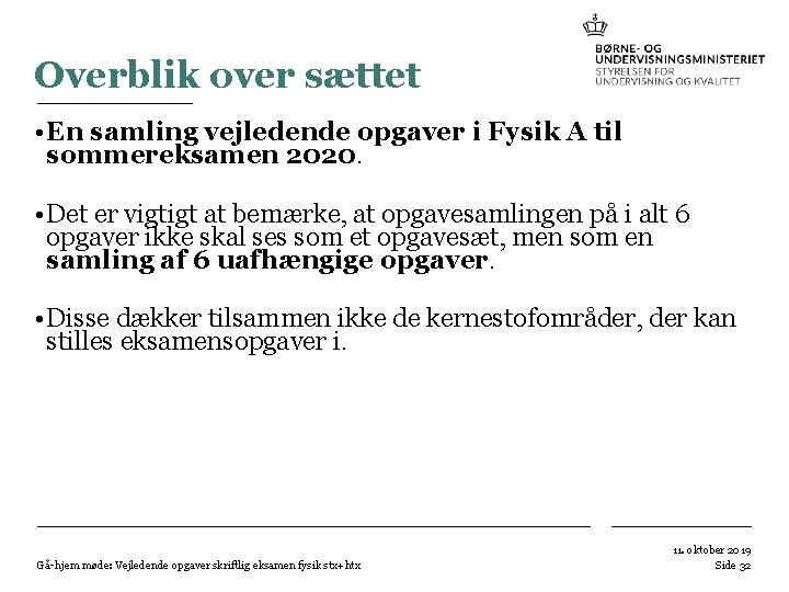Overblik over sættet • En samling vejledende opgaver i Fysik A til sommereksamen 2020. Overblik over sættet • En samling vejledende opgaver i Fysik A til sommereksamen 2020.