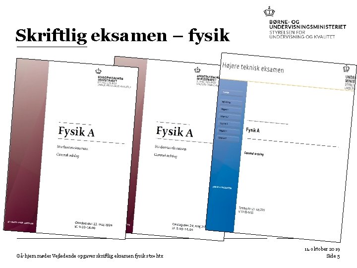 Skriftlig eksamen – fysik Gå-hjem møde: Vejledende opgaver skriftlig eksamen fysik stx+htx 11. oktober Skriftlig eksamen – fysik Gå-hjem møde: Vejledende opgaver skriftlig eksamen fysik stx+htx 11. oktober