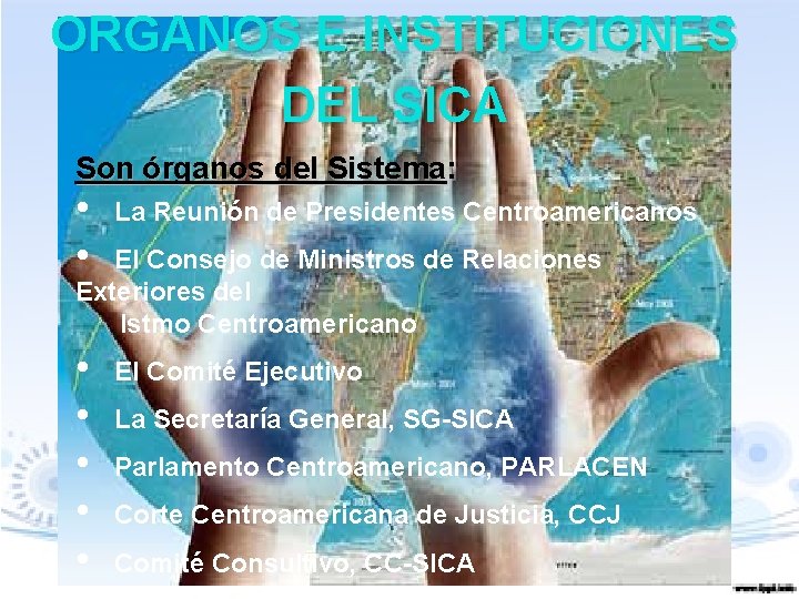 ORGANOS E INSTITUCIONES DEL SICA Son órganos del Sistema: • • La Reunión de