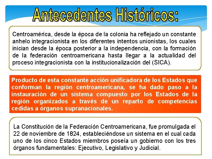 Centroamérica, desde la época de la colonia ha reflejado un constante anhelo integracionista en