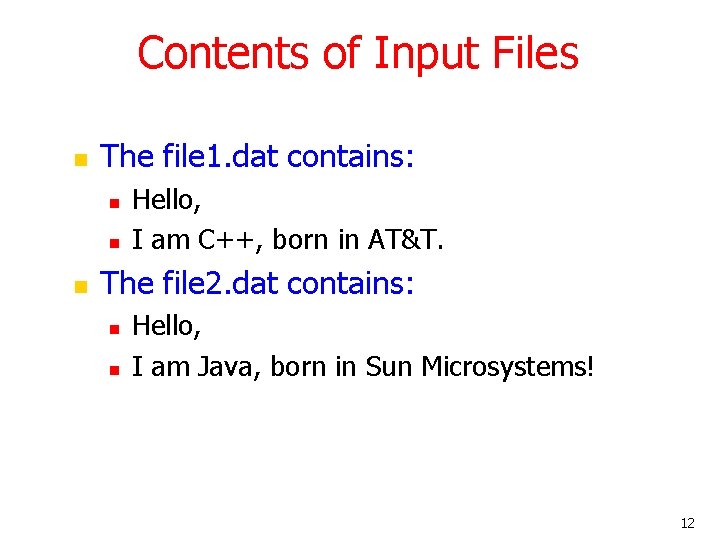 Contents of Input Files n The file 1. dat contains: n n n Hello,