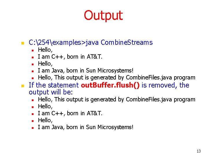 Output n C: 254examples>java Combine. Streams n n n Hello, I am C++, born