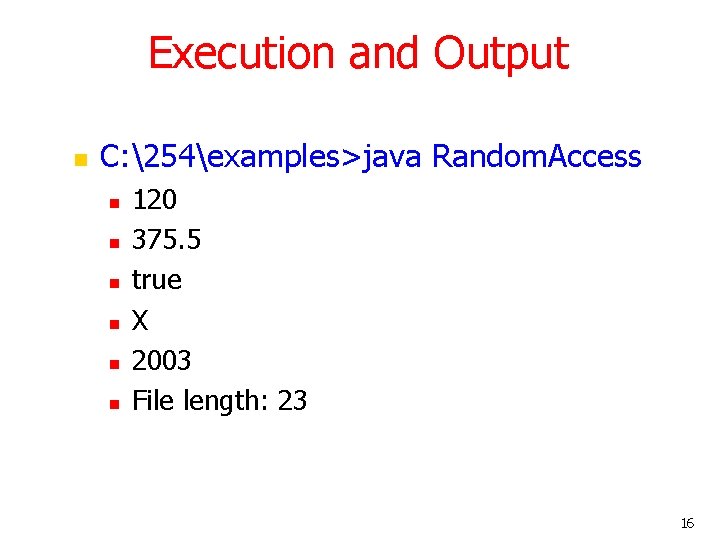 Execution and Output n C: 254examples>java Random. Access n n n 120 375. 5