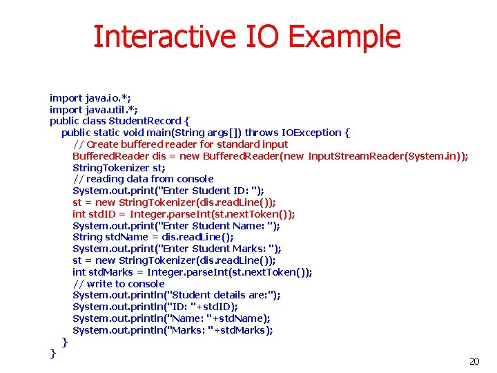 Interactive IO Example import java. io. *; import java. util. *; public class Student.