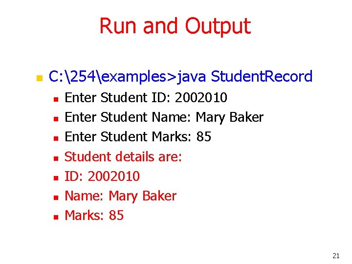 Run and Output n C: 254examples>java Student. Record n n n n Enter Student