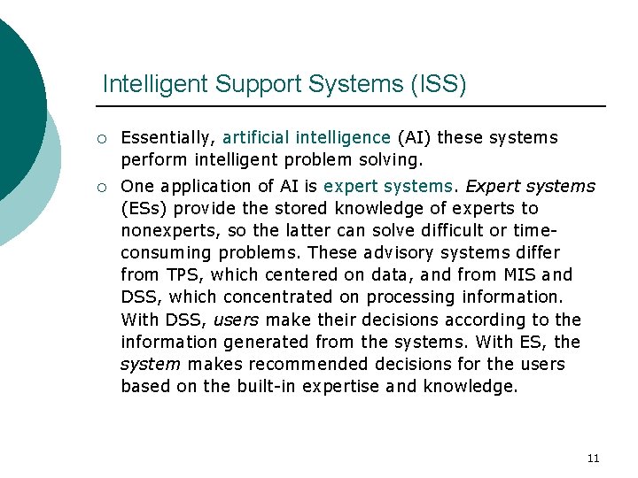 Intelligent Support Systems (ISS) ¡ Essentially, artificial intelligence (AI) these systems perform intelligent problem