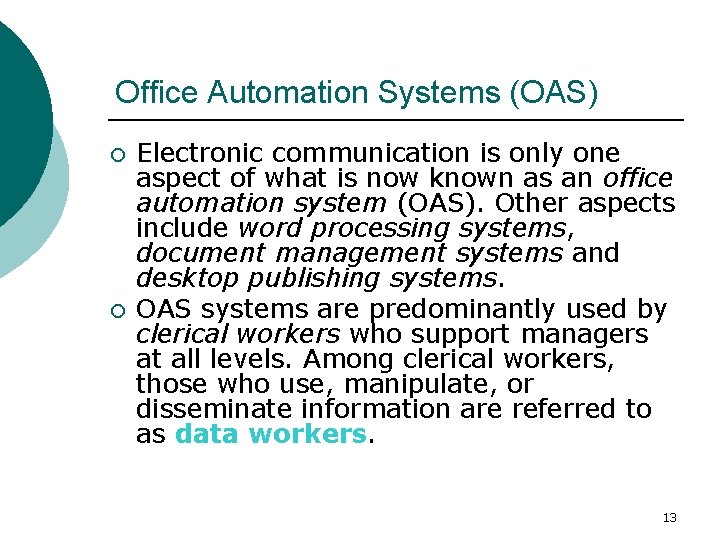 Office Automation Systems (OAS) ¡ ¡ Electronic communication is only one aspect of what