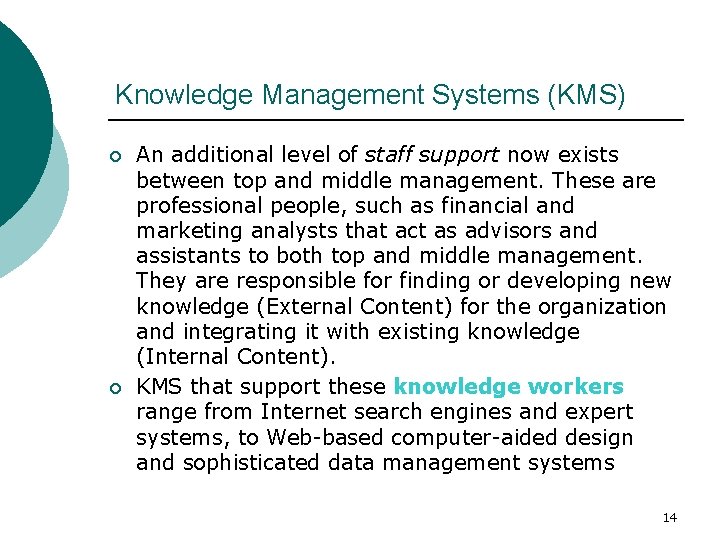 Knowledge Management Systems (KMS) ¡ ¡ An additional level of staff support now exists