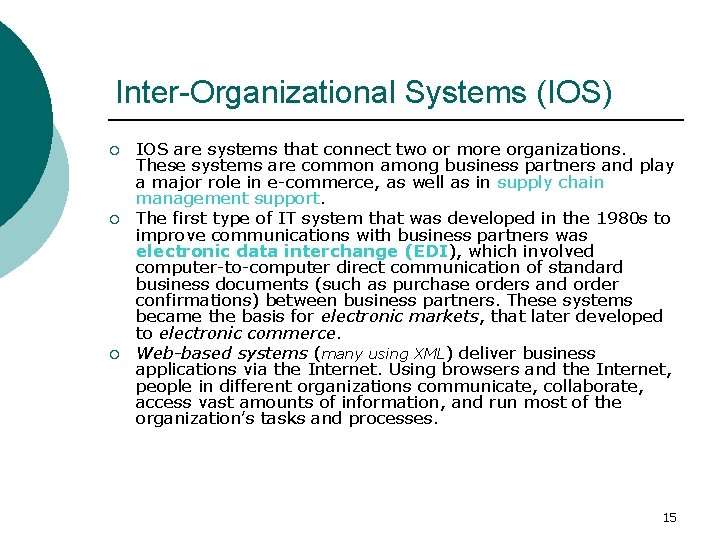 Inter-Organizational Systems (IOS) ¡ ¡ ¡ IOS are systems that connect two or more