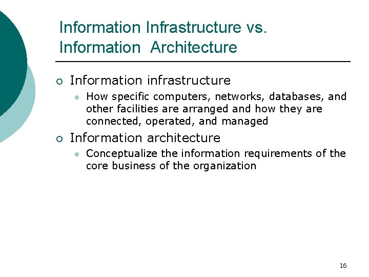 Information Infrastructure vs. Information Architecture ¡ Information infrastructure l ¡ How specific computers, networks,