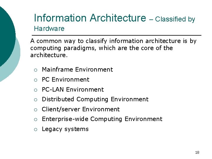 Information Architecture – Classified by Hardware A common way to classify information architecture is