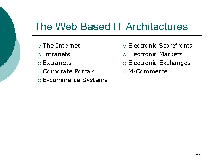 The Web Based IT Architectures The Internet ¡ Intranets ¡ Extranets ¡ Corporate Portals
