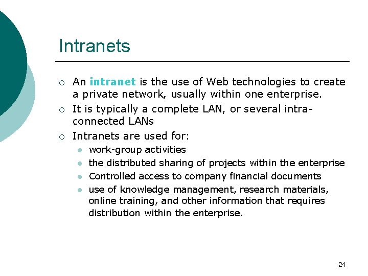 Intranets ¡ ¡ ¡ An intranet is the use of Web technologies to create