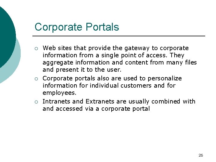 Corporate Portals ¡ ¡ ¡ Web sites that provide the gateway to corporate information