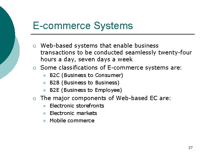 E-commerce Systems ¡ ¡ Web-based systems that enable business transactions to be conducted seamlessly