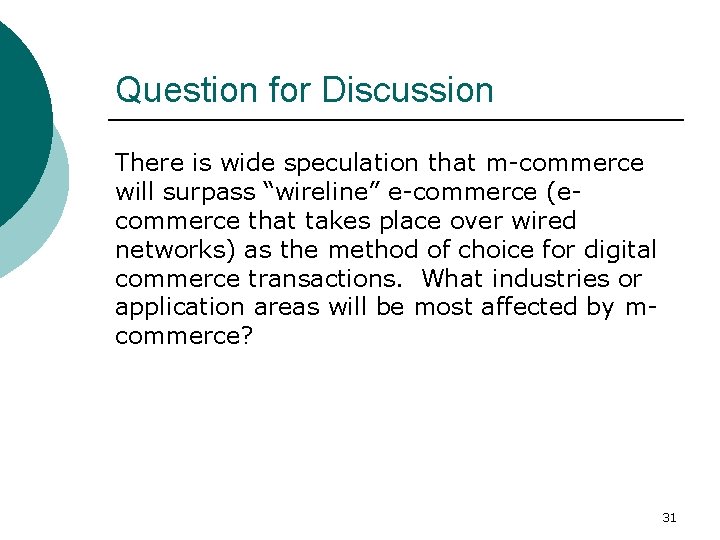 Question for Discussion There is wide speculation that m-commerce will surpass “wireline” e-commerce (ecommerce