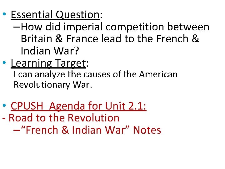  • Essential Question: –How did imperial competition between Britain & France lead to