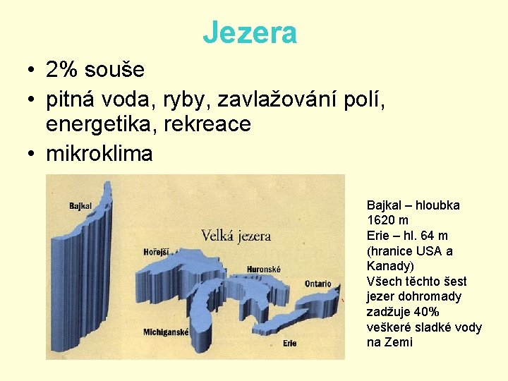 Jezera • 2% souše • pitná voda, ryby, zavlažování polí, energetika, rekreace • mikroklima