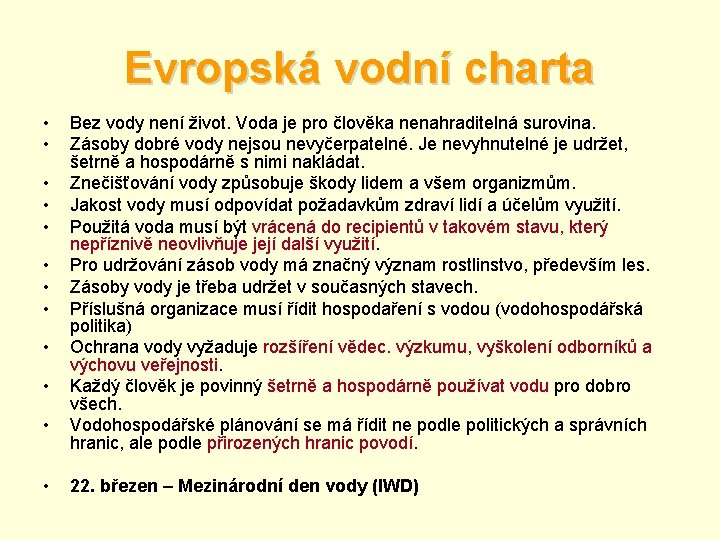 Evropská vodní charta • • • Bez vody není život. Voda je pro člověka