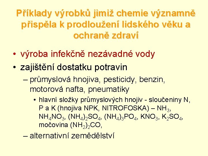 Příklady výrobků jimiž chemie významně přispěla k prodloužení lidského věku a ochraně zdraví •