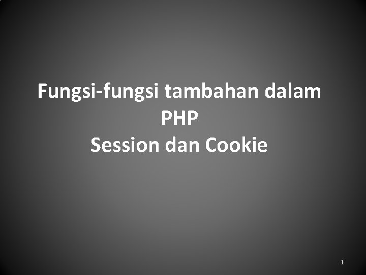 Fungsi-fungsi tambahan dalam PHP Session dan Cookie 1 