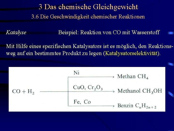 3 Das chemische Gleichgewicht 3. 6 Die Geschwindigkeit chemischer Reaktionen Katalyse Beispiel: Reaktion von