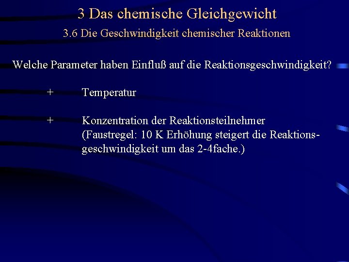 3 Das chemische Gleichgewicht 3. 6 Die Geschwindigkeit chemischer Reaktionen Welche Parameter haben Einfluß