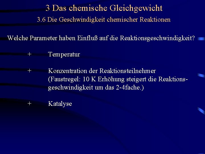 3 Das chemische Gleichgewicht 3. 6 Die Geschwindigkeit chemischer Reaktionen Welche Parameter haben Einfluß