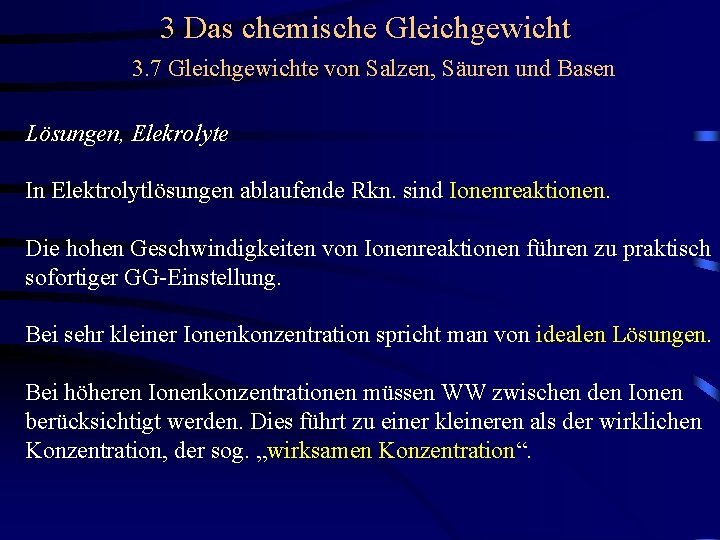 3 Das chemische Gleichgewicht 3. 7 Gleichgewichte von Salzen, Säuren und Basen Lösungen, Elekrolyte