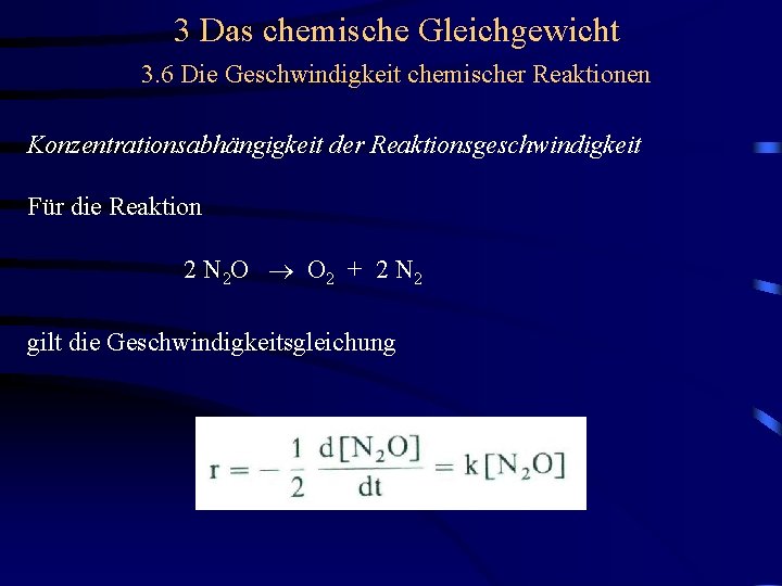 3 Das chemische Gleichgewicht 3. 6 Die Geschwindigkeit chemischer Reaktionen Konzentrationsabhängigkeit der Reaktionsgeschwindigkeit Für