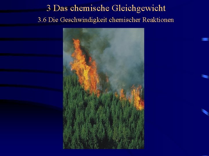 3 Das chemische Gleichgewicht 3. 6 Die Geschwindigkeit chemischer Reaktionen 