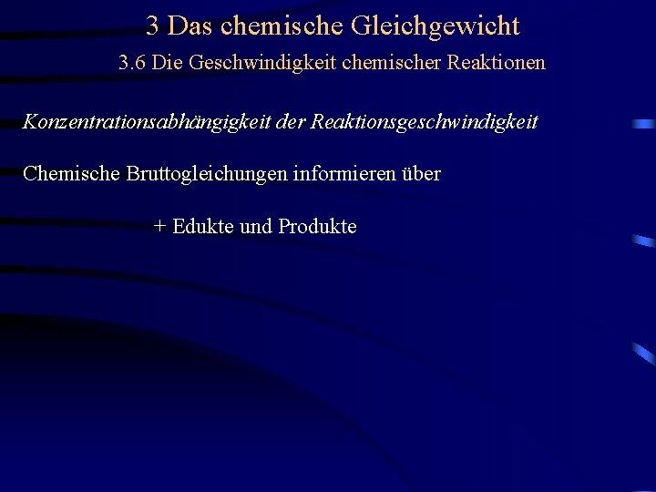 3 Das chemische Gleichgewicht 3. 6 Die Geschwindigkeit chemischer Reaktionen Konzentrationsabhängigkeit der Reaktionsgeschwindigkeit Chemische