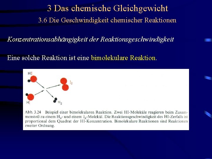 3 Das chemische Gleichgewicht 3. 6 Die Geschwindigkeit chemischer Reaktionen Konzentrationsabhängigkeit der Reaktionsgeschwindigkeit Eine