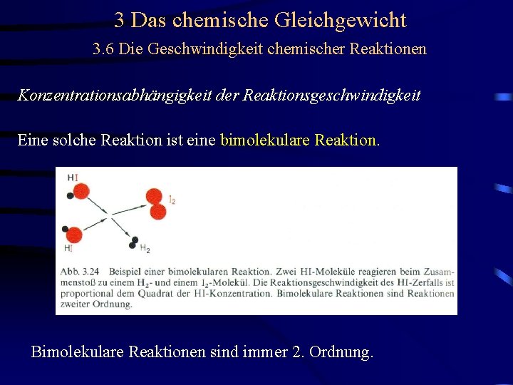 3 Das chemische Gleichgewicht 3. 6 Die Geschwindigkeit chemischer Reaktionen Konzentrationsabhängigkeit der Reaktionsgeschwindigkeit Eine